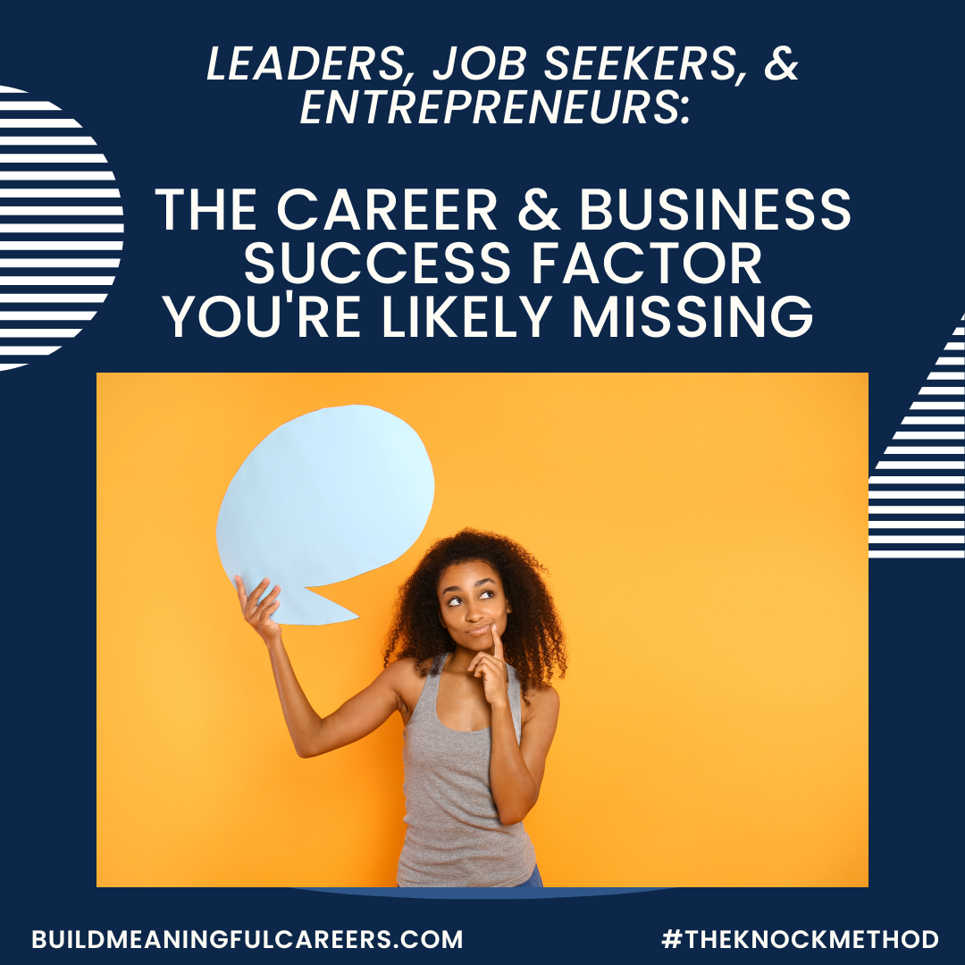 Leaders, Job Seekers, & Entrepreneurs: The Career & Business Success Factor You’re Likely Missing